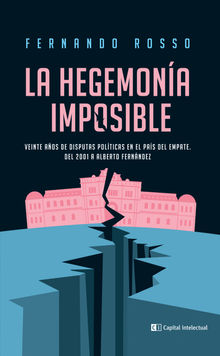 La hegemona imposible.  Fernando Rosso