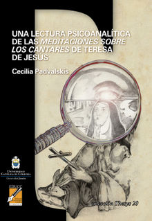 Una lectura psicoanaltica de las Meditaciones sobre los cantares de Teresa de Jess.  Carla Slek