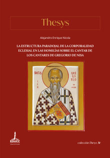 La estructura paradojal de la corporalidad eclesial en las Homilas sobre el Cantar de los Cantares de Gregorio de Nisa.  Alejandro Enrique Nicola