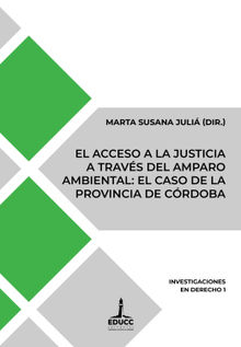 El acceso a la justicia a travs del amparo ambiental: el caso de la provincia de Crdoba.  Marta Susana Juli