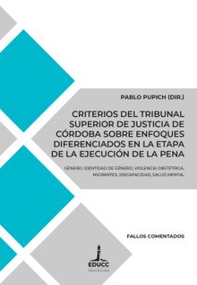 Criterios del Tribunal Superior de Justicia de Crdoba sobre enfoques diferenciados en la etapa de la ejecucin de la pena.  Pablo Pupich
