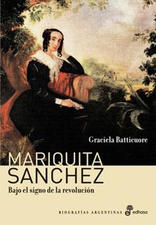 Mariquita Snchez.  Graciela Batticuore