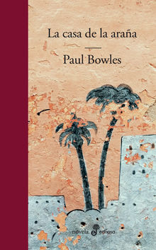 La casa de la araa.  Paul Bowles