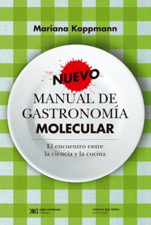 Nuevo manual de gastronoma molecular.  Mariana Koppmann