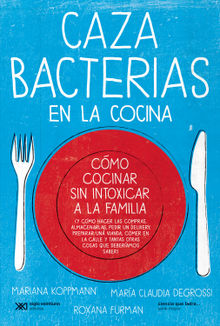 Cazabacterias en la cocina.  Mariana Koppmann