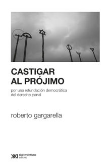 Castigar al prjimo.  Roberto Gargarella