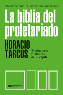 La biblia del proletariado.  Horacio Tarcus