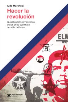 Hacer la revolucin.  Aldo Marchesi