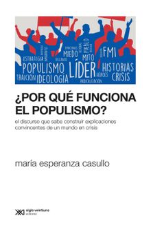 Por qu funciona el populismo?.  Mara Esperanza Casullo