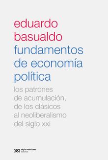 Fundamentos de economa poltica.  Eduardo M. Basualdo