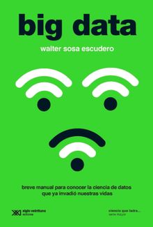 Big data.  Walter Sosa Escudero