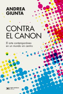 Contra el canon.  Andrea Giunta