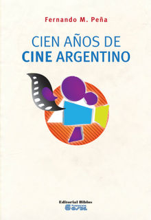 Cien aos de cine argentino.  Fernando Martn Pea