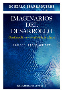 Imaginarios del desarrollo.  Gonzalo Iparraguirre