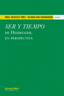 Ser y tiempo de Heidegger, en perspectiva.  ngel Xolocotzi Yez