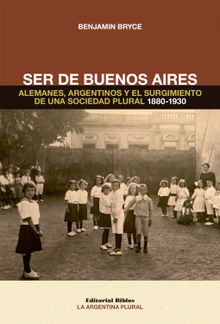 Ser de Buenos Aires.  Benjamin Bryce