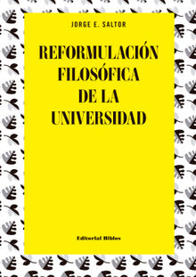 Reformulacin filosfica de la universidad.  Jorge E. Saltor