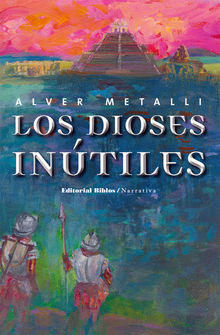 Los dioses intiles.  Alver Metalli