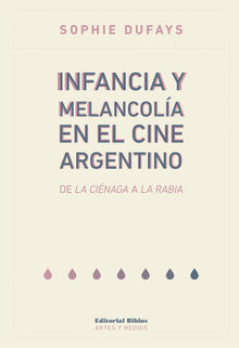 Infancia y melancola en el cine argentino.  Sophie Dufays