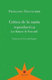 Crtica de la razn reproductiva.  Penelope Deutscher