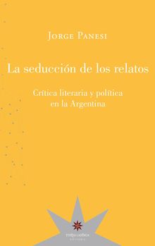 La seduccin de los relatos.  Jorge Panesi