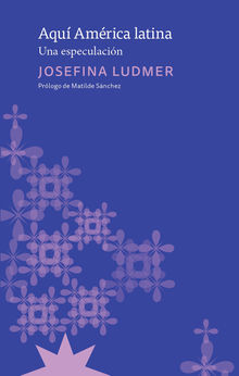 Aqu Amrica Latina.  Josefina Ludmer