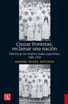 Cruzar fronteras, reclamar una Nacin.  Sandra McGee Deustch