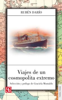 Viajes de un cosmopolita extremo.  Rubn Daro