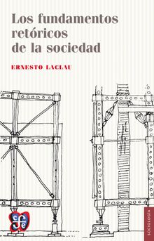 Los fundamentos retóricos de la sociedad.  Ernesto Laclau