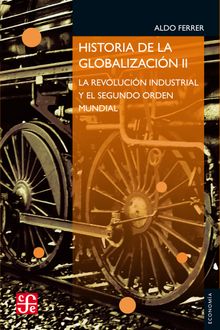 Historia de la globalizacin II.  Aldo Ferrer