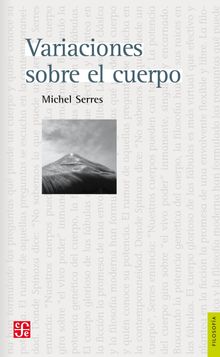 Variaciones sobre el cuerpo.  Michel Serres