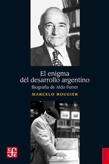 El enigma del desarrollo argentino.  Marcelo Rougier