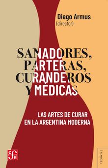 Sanadores, parteras, curanderos y mdicas.  Diego Armus