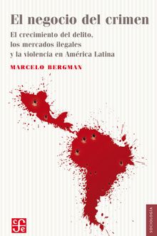 El negocio del crimen.  Marcelo Bergman