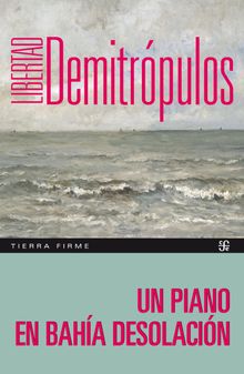 Un piano en Baha Desolacin.  Libertad Demitrpulos