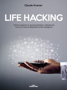 LIFE HACKING.  Claude Kramer