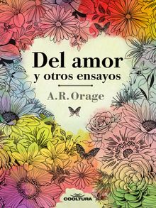 Del amor y otros ensayos.  A.R. Orage