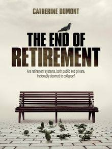 THE END OF RETIREMENT.  Catherine Dumont