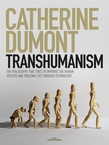 Transhumanism.  Catherine Dumont