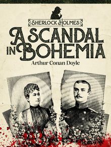 A Scandal in Bohemia.  Arthur Conan Doyle