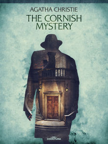 The Cornish Mystery .  Agatha Christie