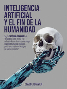 Inteligencia Artificial y el fin de la humanidad.  Claude Kramer