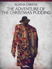 The Adventure of the Christmas Pudding.  Agatha Christie