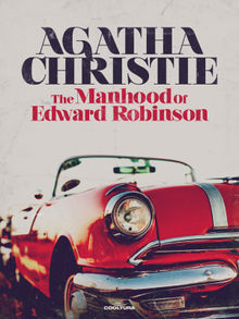 The Manhood of Edward Robinson.  Agatha Christie
