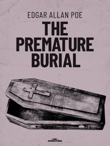 The Premature Burial .  Edgard Allan Poe