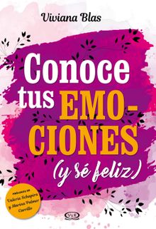 Conoce tus emociones (y s feliz).  Viviana Blas