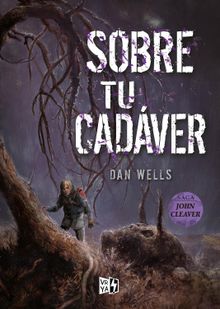 Sobre tu cadver.  Dan Wells