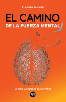 El camino de la fuerza mental.  Jodie Lowinger