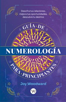 Gua de numerologa para principiantes.  Joy Woodward