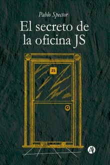 El secreto de la oficina JS.  Pablo Spector